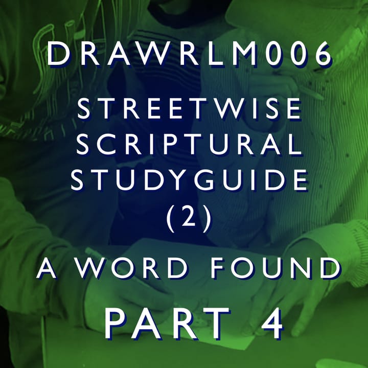DRAWRLM006 - A Word Found - Part 04 - Streetwise Scriptural Studyguide (2)